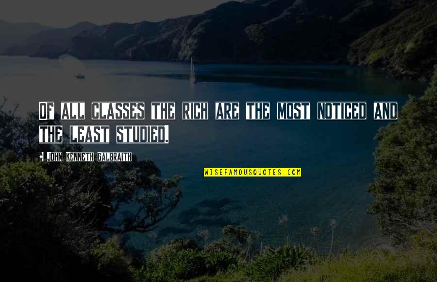 Meritocracia Contraspot Quotes By John Kenneth Galbraith: Of all classes the rich are the most Meritocracia Contraspot Quotes By John Kenneth Galbraith: Of all classes the rich are the most