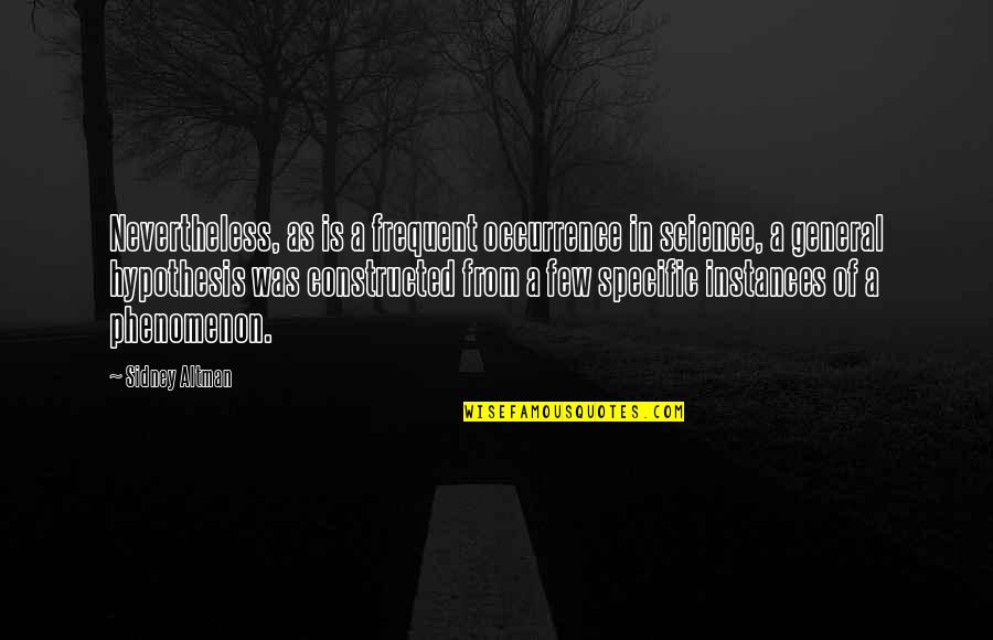 Meritocracia Contraspot Quotes By Sidney Altman: Nevertheless, as is a frequent occurrence in science, Meritocracia Contraspot Quotes By Sidney Altman: Nevertheless, as is a frequent occurrence in science,