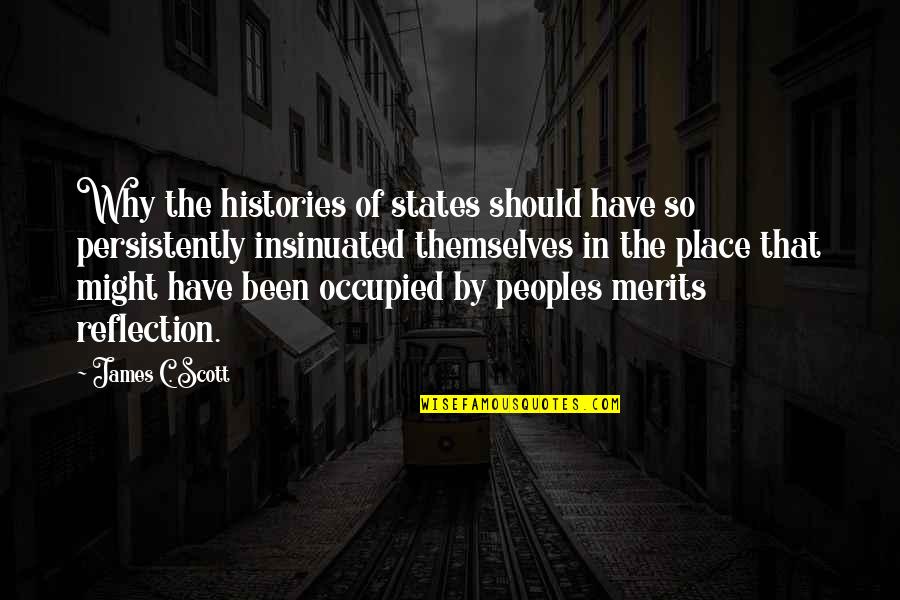 Merits Quotes By James C. Scott: Why the histories of states should have so