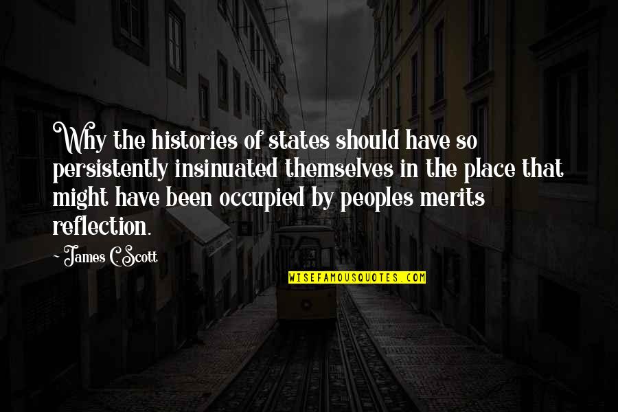 Merits Quotes By James C. Scott: Why the histories of states should have so Merits Quotes By James C. Scott: Why the histories of states should have so