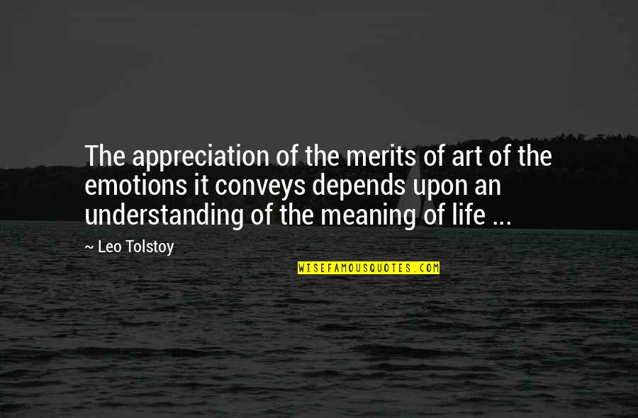 Merits Quotes By Leo Tolstoy: The appreciation of the merits of art of Merits Quotes By Leo Tolstoy: The appreciation of the merits of art of