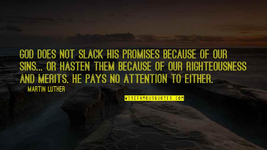 Merits Quotes By Martin Luther: God does not slack his promises because of Merits Quotes By Martin Luther: God does not slack his promises because of