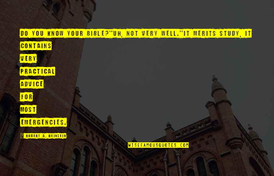 Merits Quotes By Robert A. Heinlein: Do you know your Bible?''Uh, not very well.''It Merits Quotes By Robert A. Heinlein: Do you know your Bible?''Uh, not very well.''It