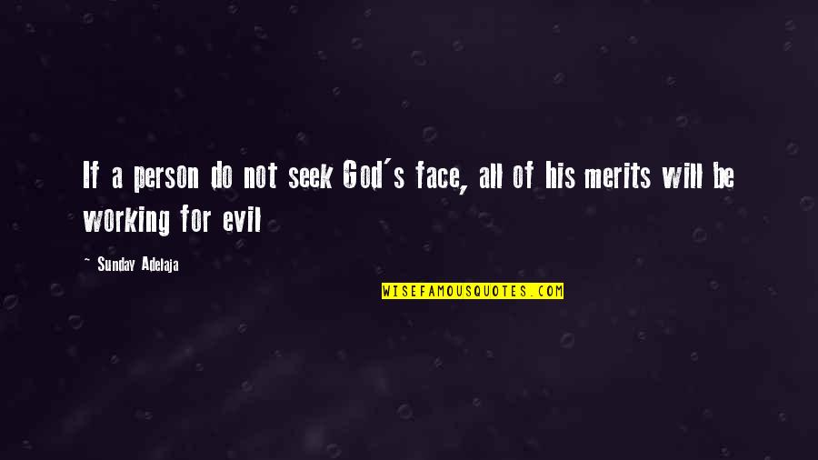 Merits Quotes By Sunday Adelaja: If a person do not seek God's face,