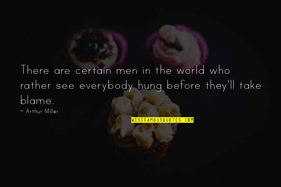 Meritus Quotes By Arthur Miller: There are certain men in the world who
