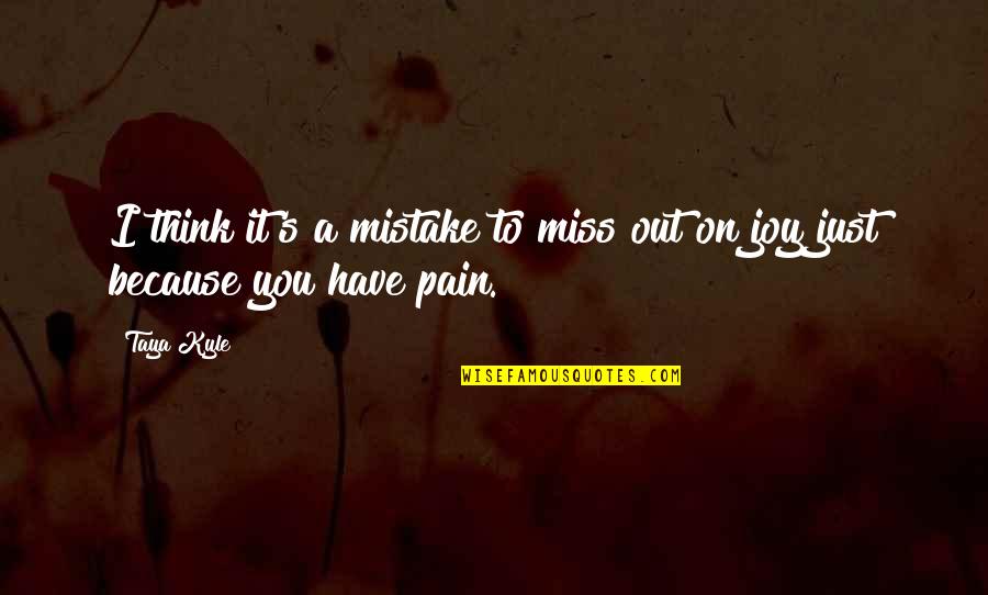 Merivale Medical Imaging Quotes By Taya Kyle: I think it's a mistake to miss out