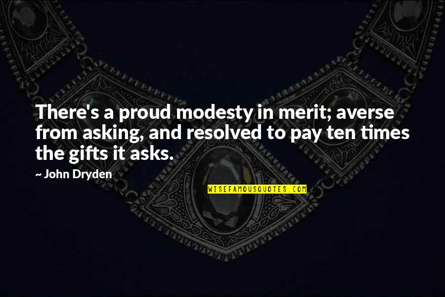 Meriwether Lewis Quotes By John Dryden: There's a proud modesty in merit; averse from
