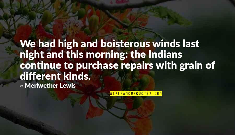 Meriwether Lewis Quotes By Meriwether Lewis: We had high and boisterous winds last night