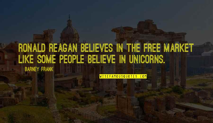 Merjack Quotes By Barney Frank: Ronald Reagan believes in the free market like