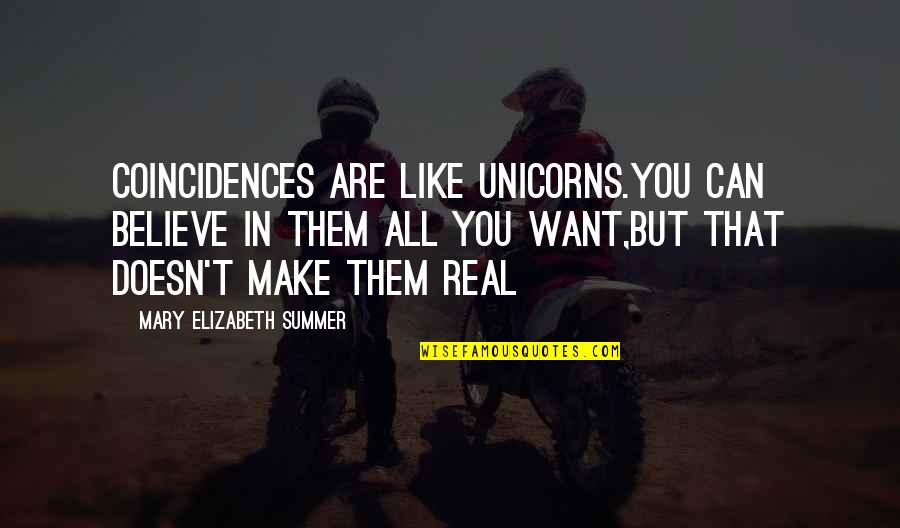 Merjack Quotes By Mary Elizabeth Summer: Coincidences are like unicorns.you can believe in them
