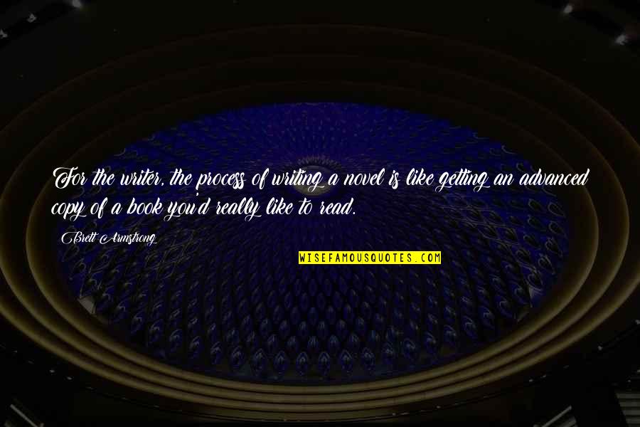 Merkabah Smt Quotes By Brett Armstrong: For the writer, the process of writing a Merkabah Smt Quotes By Brett Armstrong: For the writer, the process of writing a
