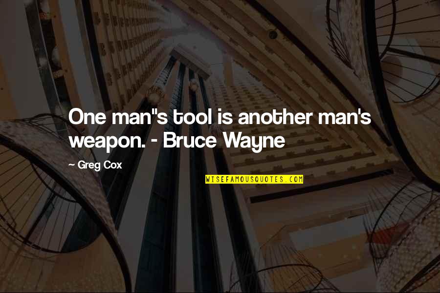 Merkandi Gr Quotes By Greg Cox: One man"s tool is another man's weapon. -