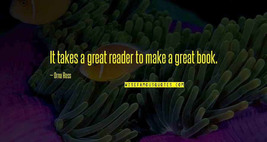 Merkatz Legend Quotes By Orna Ross: It takes a great reader to make a