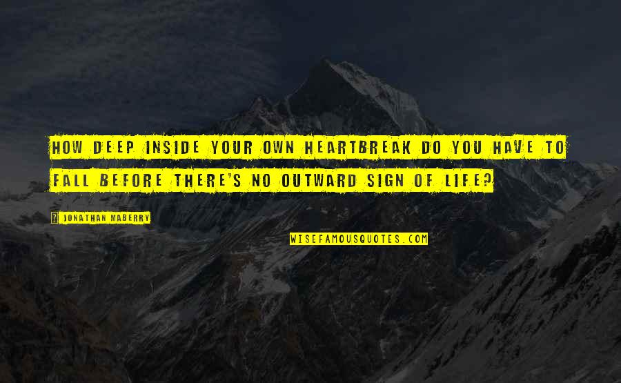 Merkkim R Quotes By Jonathan Maberry: How deep inside your own heartbreak do you Merkkim R Quotes By Jonathan Maberry: How deep inside your own heartbreak do you