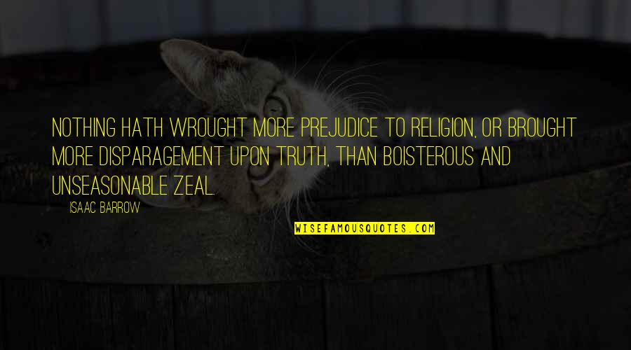 Merkle Hagerstown Quotes By Isaac Barrow: Nothing hath wrought more prejudice to religion, or