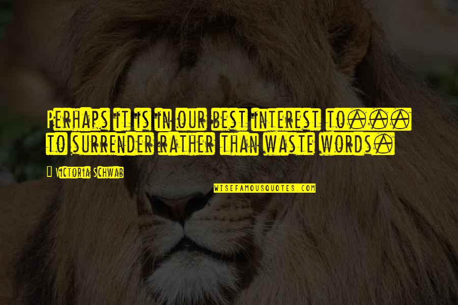 Merkle Hagerstown Quotes By Victoria Schwab: Perhaps it is in our best interest to...