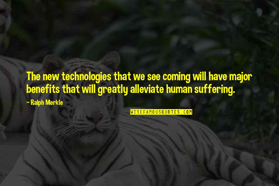 Merkle Quotes By Ralph Merkle: The new technologies that we see coming will