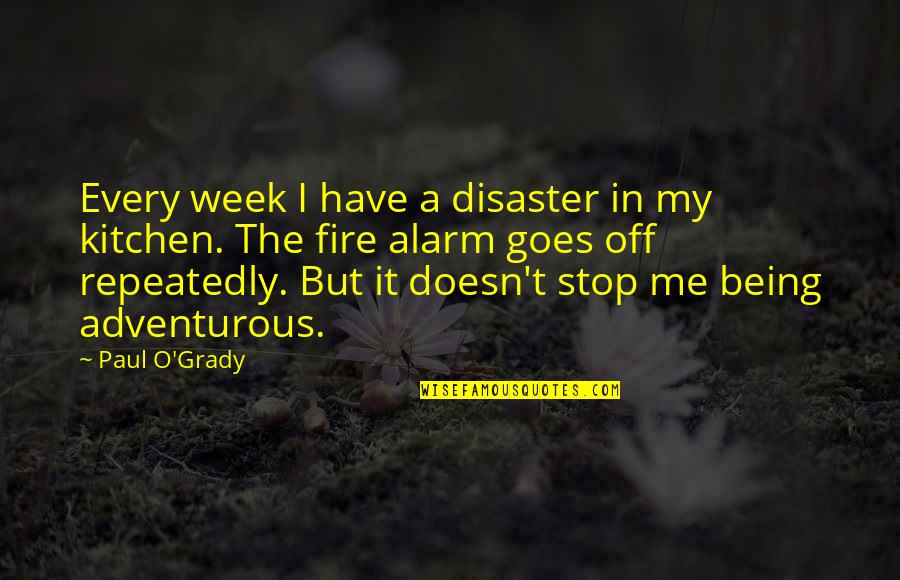 Merkmale Sturm Quotes By Paul O'Grady: Every week I have a disaster in my