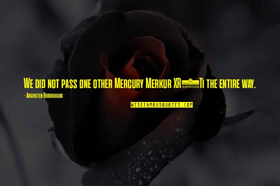 Merkur Quotes By Augusten Burroughs: We did not pass one other Mercury Merkur