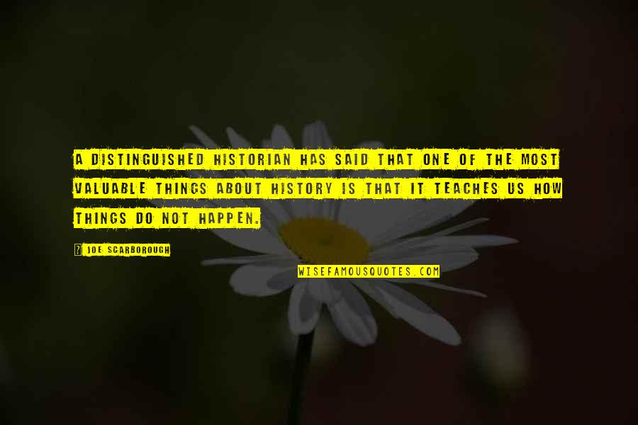 Merle Crowell Quote Quotes By Joe Scarborough: A distinguished historian has said that one of Merle Crowell Quote Quotes By Joe Scarborough: A distinguished historian has said that one of