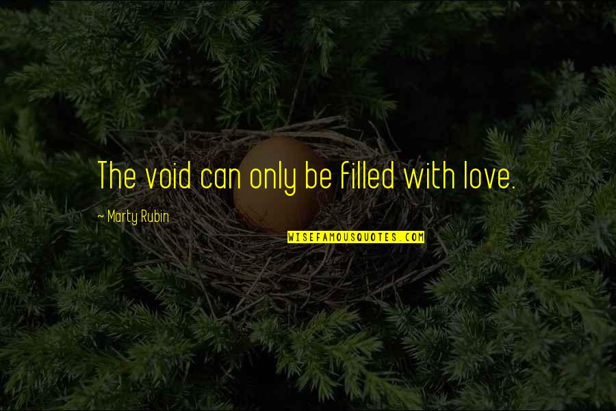 Merlefest 2022 Quotes By Marty Rubin: The void can only be filled with love.
