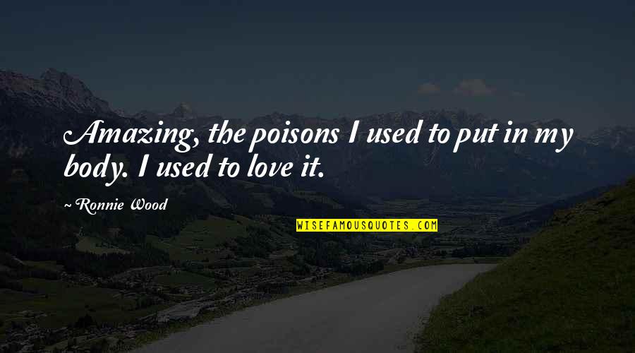 Merletto Carnation Quotes By Ronnie Wood: Amazing, the poisons I used to put in