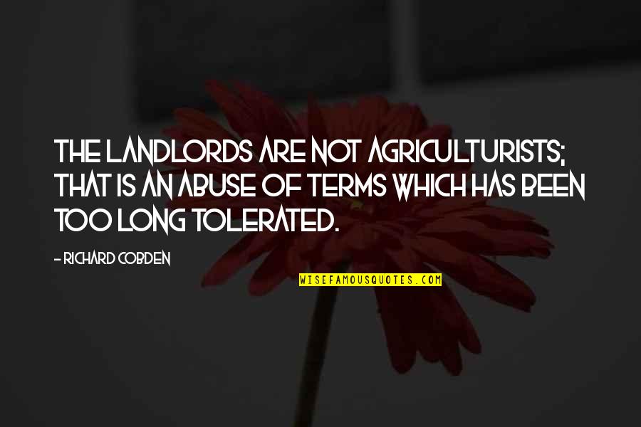 Merlin Aithusa Quotes By Richard Cobden: The landlords are not agriculturists; that is an