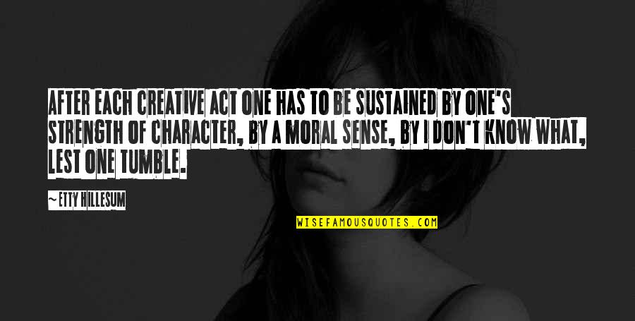 Merlin Carothers Quotes By Etty Hillesum: After each creative act one has to be Merlin Carothers Quotes By Etty Hillesum: After each creative act one has to be