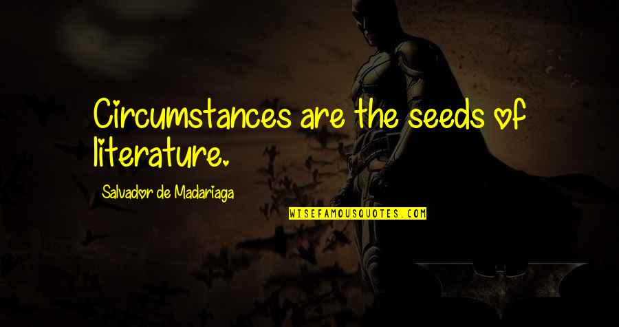 Merlin Episode 1 Quotes By Salvador De Madariaga: Circumstances are the seeds of literature. Merlin Episode 1 Quotes By Salvador De Madariaga: Circumstances are the seeds of literature.