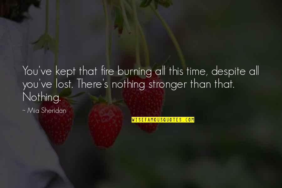 Merlin Learning Quote Quotes By Mia Sheridan: You've kept that fire burning all this time,