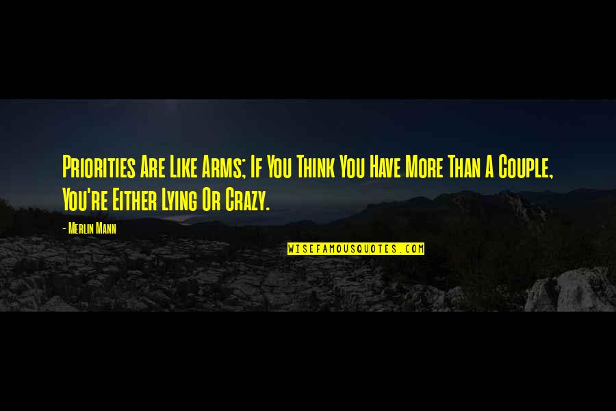 Merlin Mann Quotes By Merlin Mann: Priorities Are Like Arms; If You Think You Merlin Mann Quotes By Merlin Mann: Priorities Are Like Arms; If You Think You