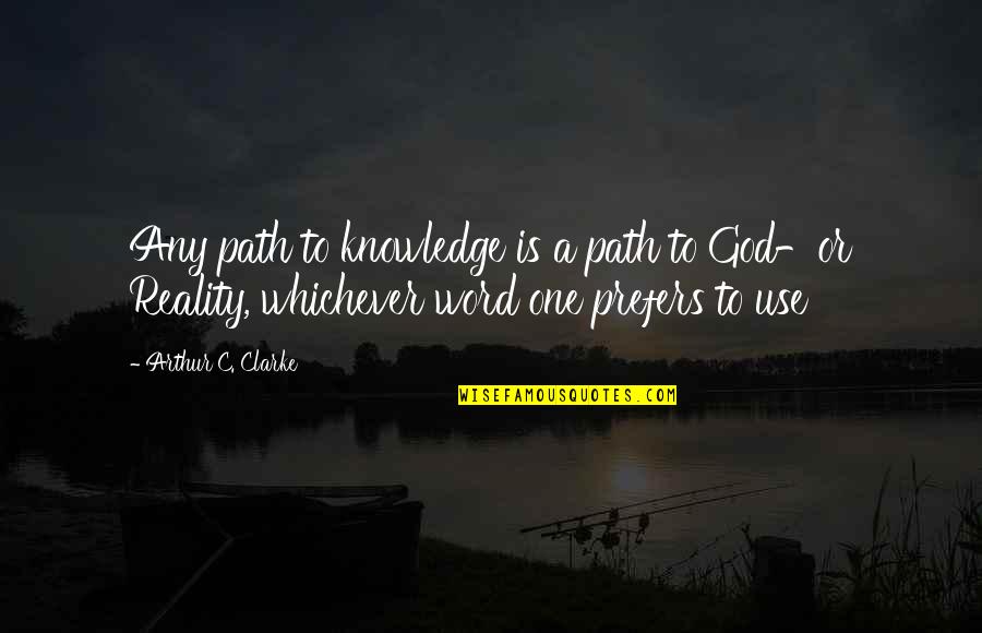 Merlin Sds Quotes By Arthur C. Clarke: Any path to knowledge is a path to Merlin Sds Quotes By Arthur C. Clarke: Any path to knowledge is a path to