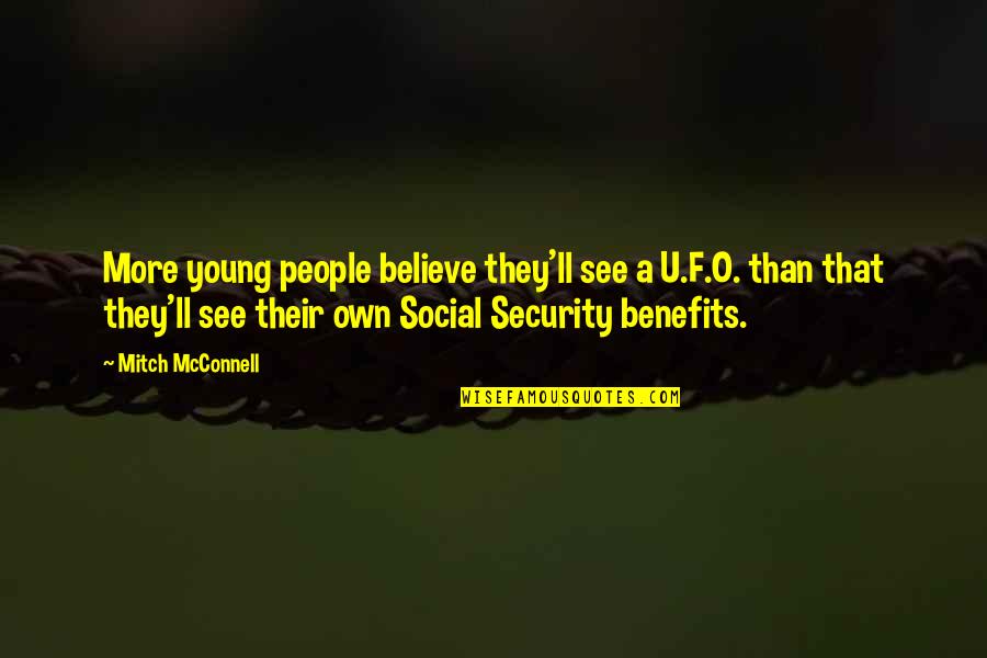 Merlin Sds Quotes By Mitch McConnell: More young people believe they'll see a U.F.O. Merlin Sds Quotes By Mitch McConnell: More young people believe they'll see a U.F.O.