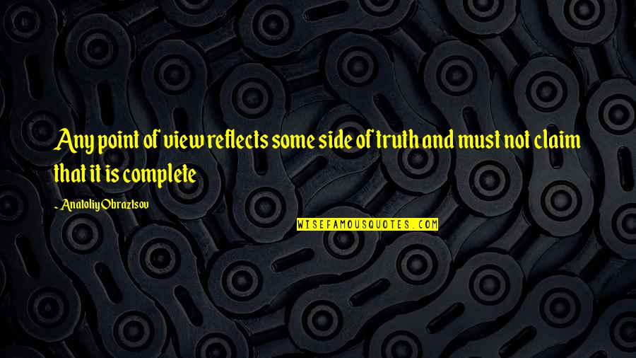 Merlin Uther Quotes By Anatoliy Obraztsov: Any point of view reflects some side of Merlin Uther Quotes By Anatoliy Obraztsov: Any point of view reflects some side of