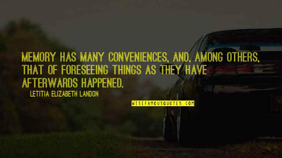 Merlin Van Tornhout Quotes By Letitia Elizabeth Landon: Memory has many conveniences, and, among others, that Merlin Van Tornhout Quotes By Letitia Elizabeth Landon: Memory has many conveniences, and, among others, that