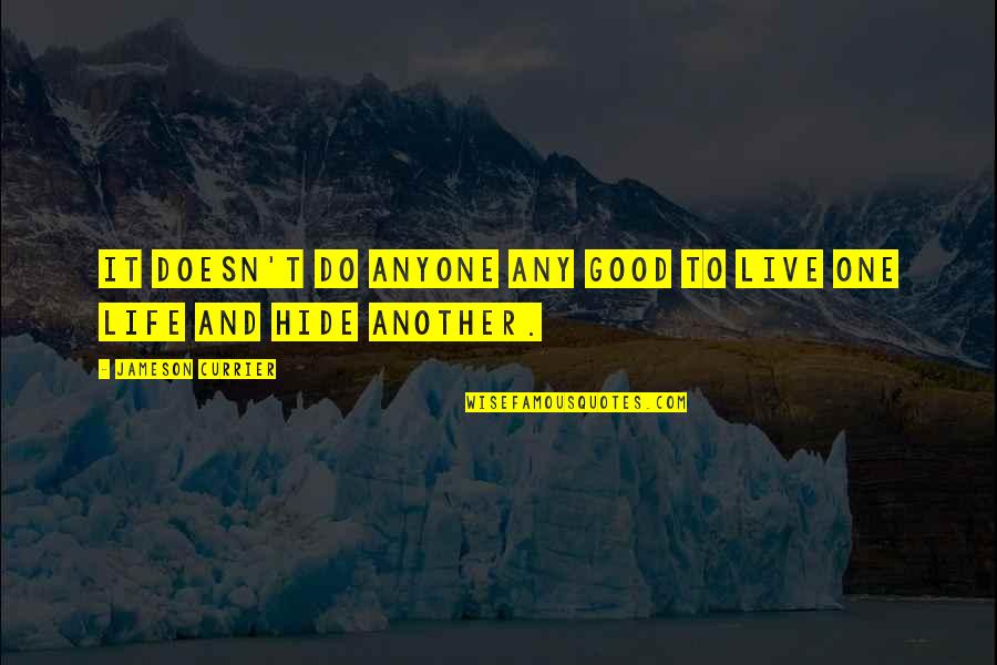 Merline And Meacham Quotes By Jameson Currier: It doesn't do anyone any good to live Merline And Meacham Quotes By Jameson Currier: It doesn't do anyone any good to live