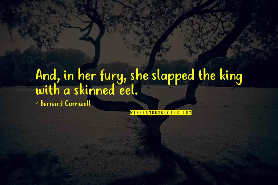 Merlinger Quotes By Bernard Cornwell: And, in her fury, she slapped the king
