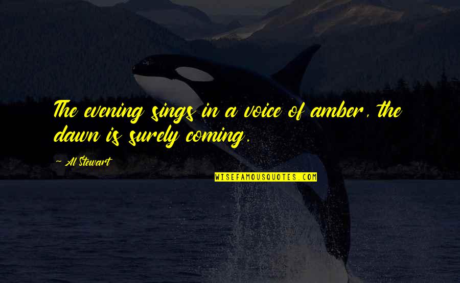 Merlinite Quotes By Al Stewart: The evening sings in a voice of amber,