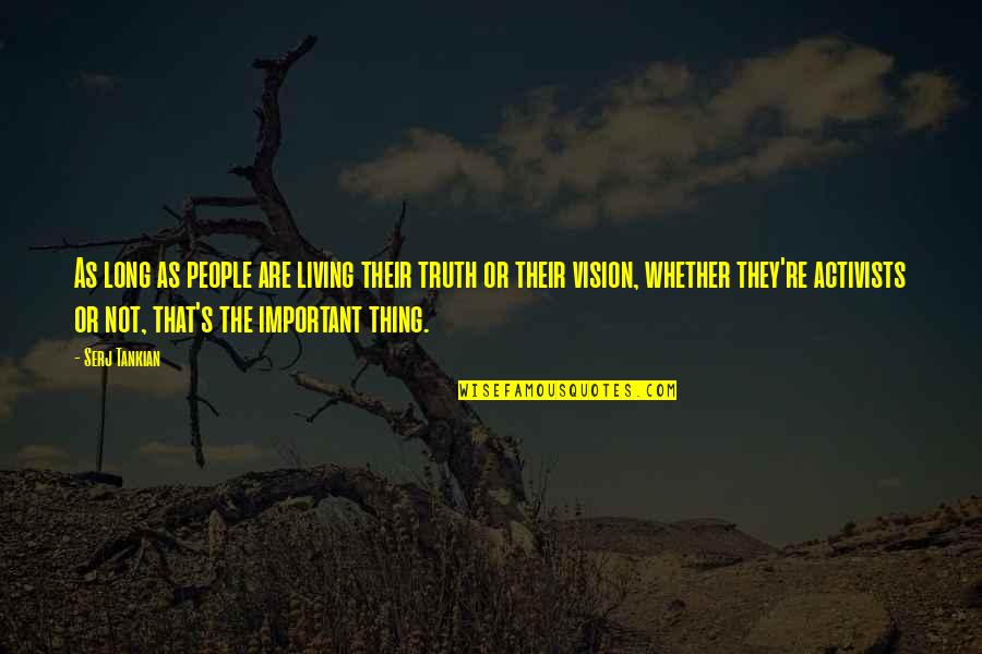Merluzzo Ricette Quotes By Serj Tankian: As long as people are living their truth Merluzzo Ricette Quotes By Serj Tankian: As long as people are living their truth