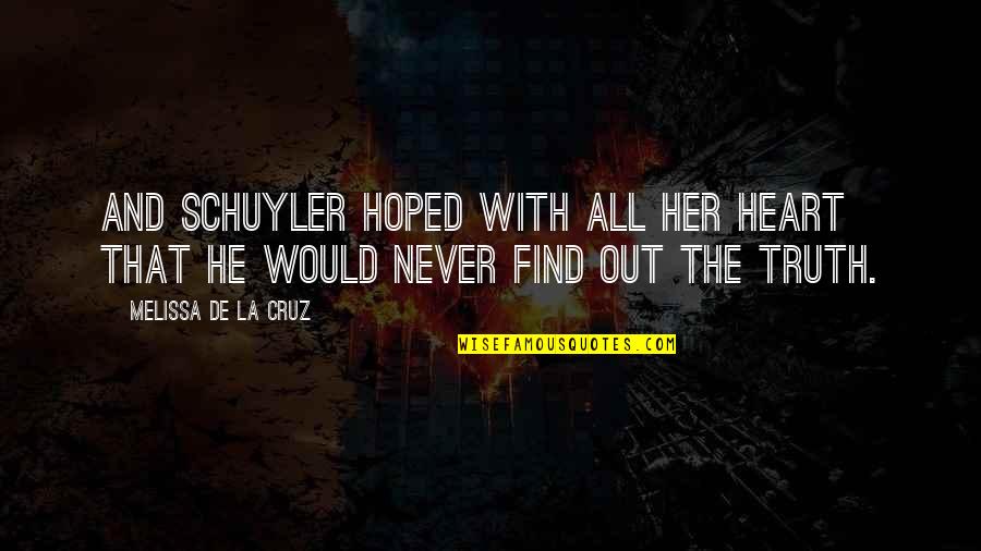 Merlyn Mantle Quotes By Melissa De La Cruz: And Schuyler hoped with all her heart that Merlyn Mantle Quotes By Melissa De La Cruz: And Schuyler hoped with all her heart that