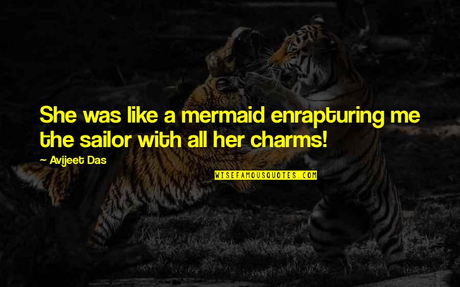 Mermaid Life Quotes By Avijeet Das: She was like a mermaid enrapturing me the