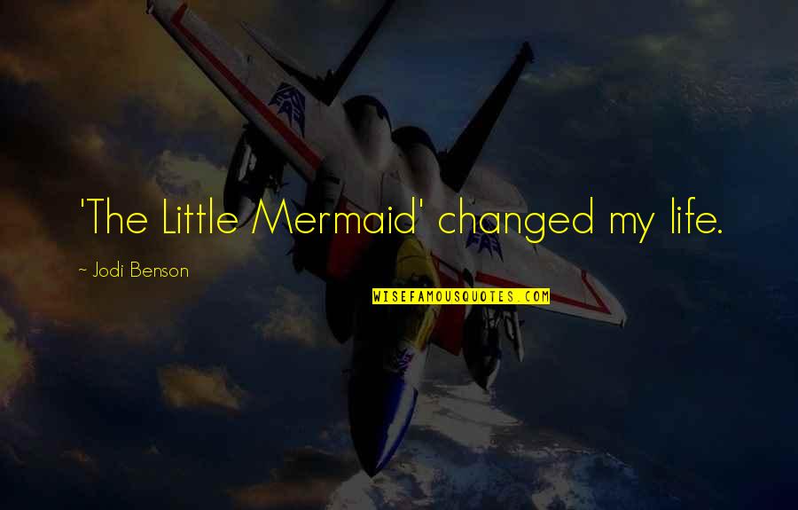 Mermaid Life Quotes By Jodi Benson: 'The Little Mermaid' changed my life.