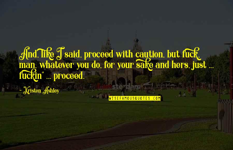 Mermaid Magic Quotes By Kristen Ashley: And, like I said, proceed with caution, but Mermaid Magic Quotes By Kristen Ashley: And, like I said, proceed with caution, but