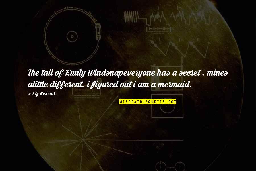 Mermaid Quotes By Liz Kessler: The tail of Emily Windsnapeveryone has a secret