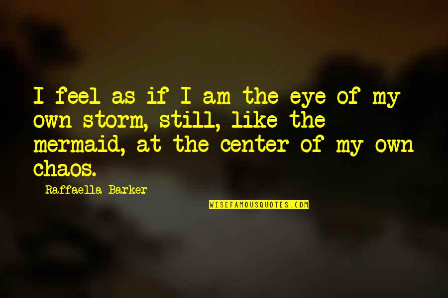 Mermaid Quotes By Raffaella Barker: I feel as if I am the eye