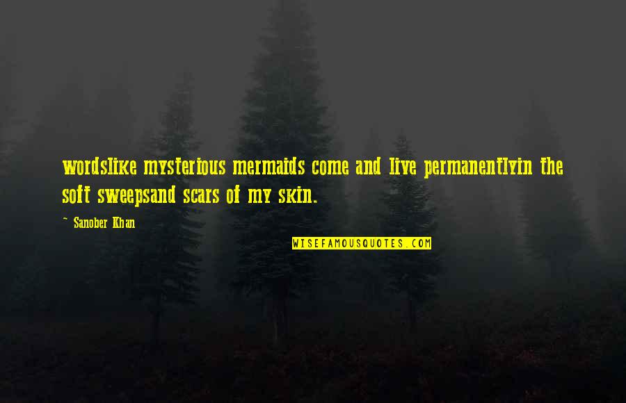 Mermaids Quotes By Sanober Khan: wordslike mysterious mermaids come and live permanentlyin the