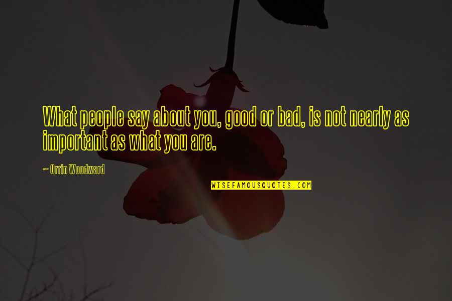 Mermans Architecture Quotes By Orrin Woodward: What people say about you, good or bad, Mermans Architecture Quotes By Orrin Woodward: What people say about you, good or bad,
