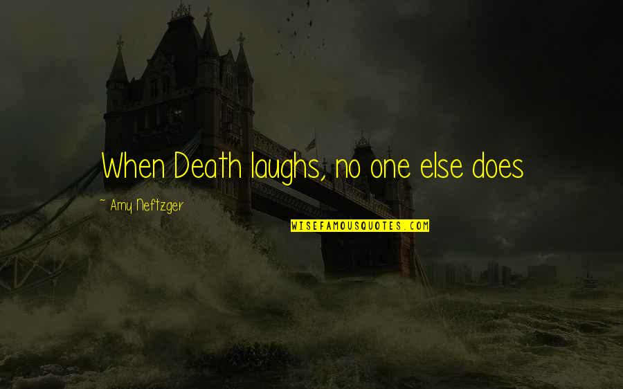 Mermans Maui Quotes By Amy Neftzger: When Death laughs, no one else does Mermans Maui Quotes By Amy Neftzger: When Death laughs, no one else does