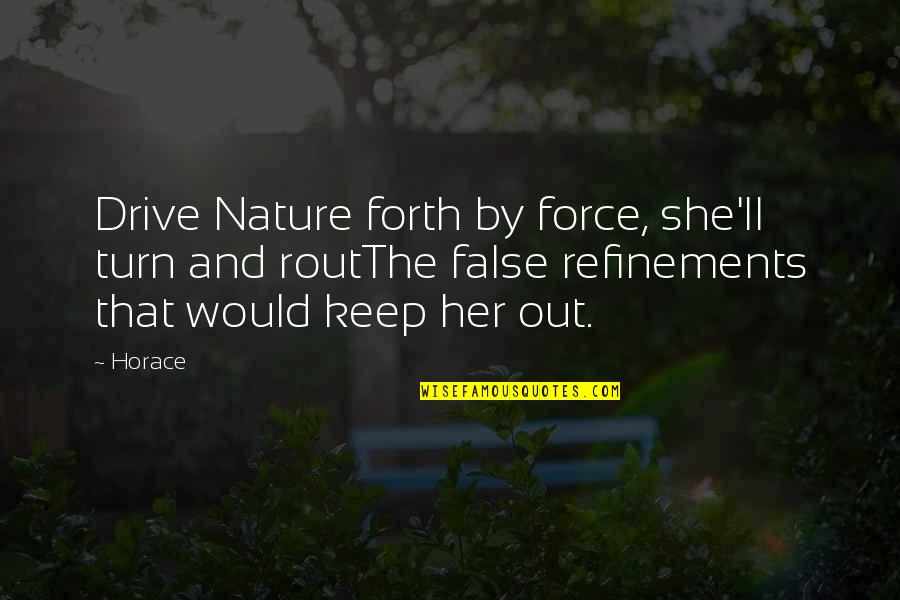 Mermelada De Citricos Quotes By Horace: Drive Nature forth by force, she'll turn and