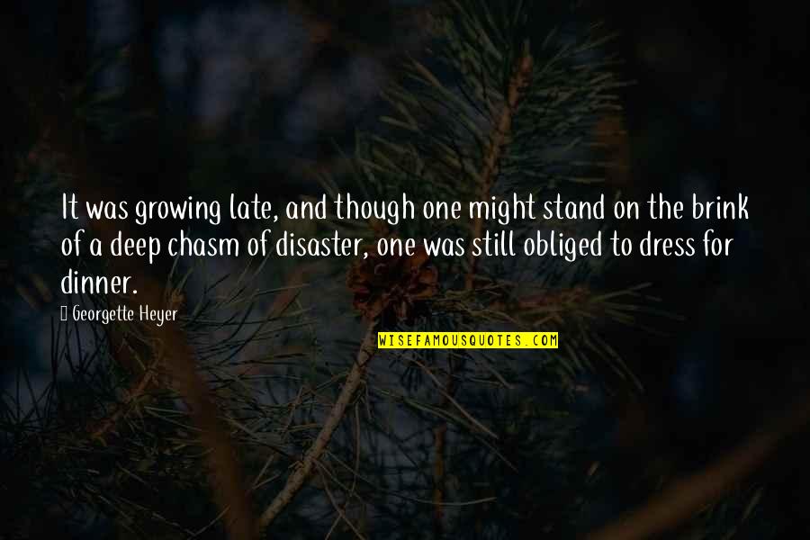 Mermelstein East Quotes By Georgette Heyer: It was growing late, and though one might Mermelstein East Quotes By Georgette Heyer: It was growing late, and though one might